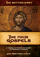 The Better Part – The Four Gospels: A Christ-Centered Resource for Personal Prayer - John Bartunek, S. TH. D. (Hardcover)