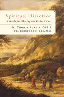 Spiritual Direction: A Guide for Sharing the Father’s Love - Fr Thomas Acklin, OSB & Fr Boniface hicks, OSB - Emmaus Road (Paperback)