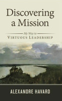 Discovering a Mission: My Way to Virtuous Leadership - Alexandre Havard - Scepter (Paperback)