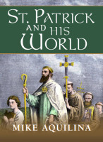  St. Patrick and His World - Mike Aquilina - Scepter (Paperback)