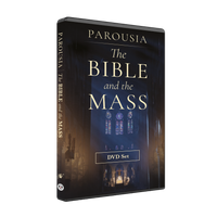 Parousia: The Bible & The Mass - St. Paul Center for Biblical Theology - DVD Set
