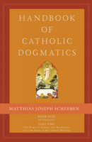 Handbook of Catholic Dogmatics 5.2 - Matthias Joseph Scheeben (Hardcover)