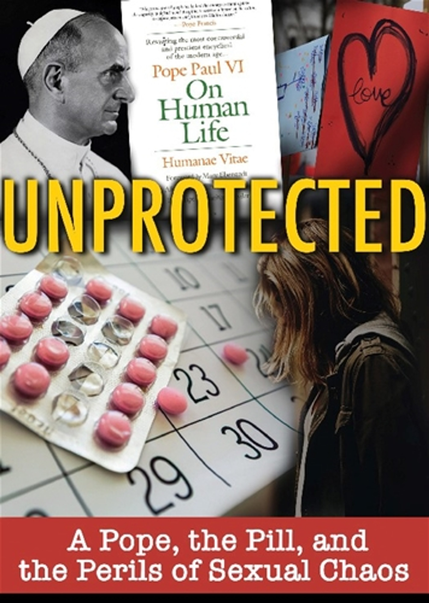 Unprotected: A Pope, the Pill & the Perils of Sexual Chaos