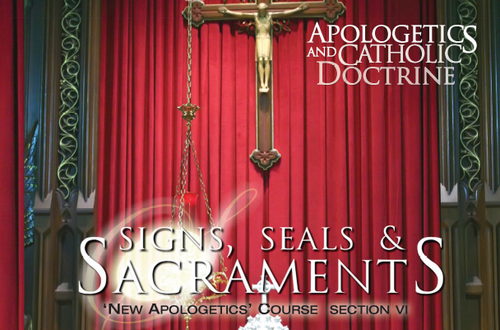 Apologetics and Catholic Doctrine - Set 6: Signs, Seals & Sacraments - Raymond de Souza KM (MP3 Series)
