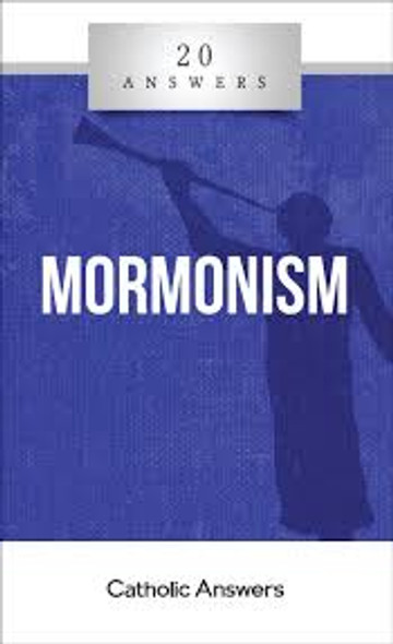 'Mormonism' - Trent Horn - 20 Answers - Catholic Answers (Booklet)