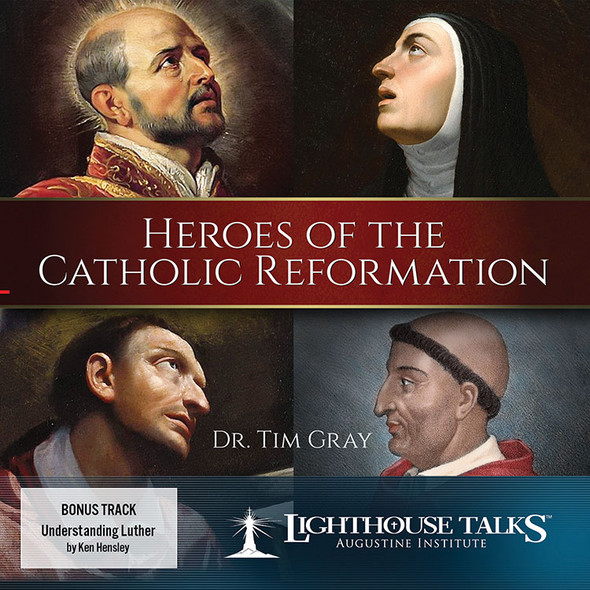 Heroes of the Catholic Reformation - Dr Tim Gray - Lighthouse Talks (CD)