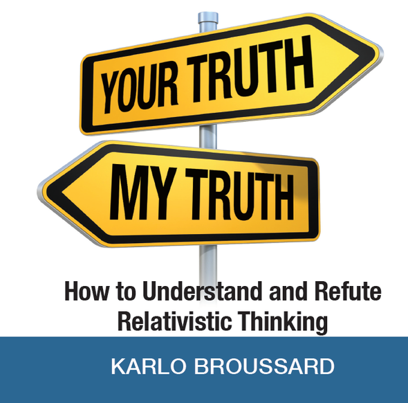 Your Truth, My Truth: How to Understand and Refute Relativistic Thinking - Karlo Broussard - Catholic Answers (CD)