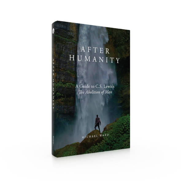 After Humanity: A Guide to C.S. Lewis’s The Abolition of Man - Michael Ward - Word on Fire (Hardcover)