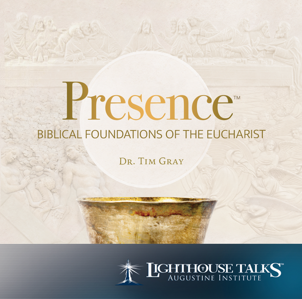 Presence: Biblical Foundations of the Eucharist - Dr Tim Gray - Lighthouse Talks (CD)