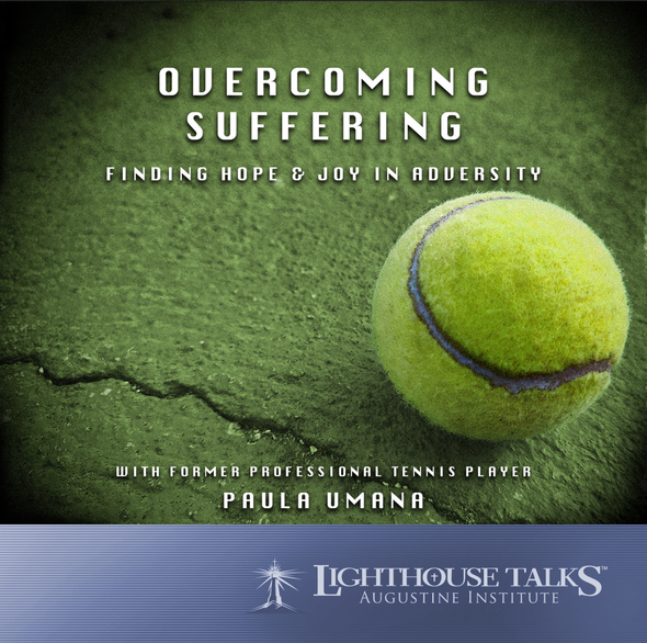 Overcoming Suffering: Finding Hope and Joy in Adversity - Paula Umana - Lighthouse Talks (CD)