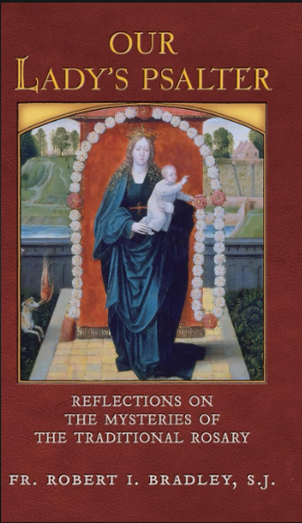 Our Lady's Psalter: Reflections On The Mysteries Of The Traditional Rosary - Fr. Robert I. Bradley, S.J. - Angelico Press (Paperback)
