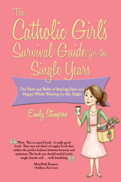 The Catholic Girl's Survival Guide for the Single Years - Emily Stimpson - Emmaus Road (Paperback)