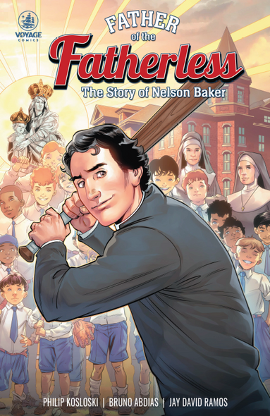 Father of The Fatherless: The Story of Nelson Baker - P. Kosloski, B. Abdias, J. D. Ramos - Voyage Comics (Paperback)