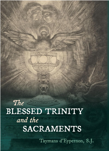 The Blessed Trinity and the Sacraments - Taymans d'Eypernon, S.J. - OS Justi Press (Paperback)