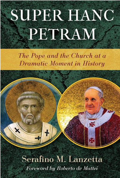 Super Hanc Petram: The Pope and the Church at a Dramatic Moment in History - Serafino M. Lanzetta - OS Justi Press (Paperback)