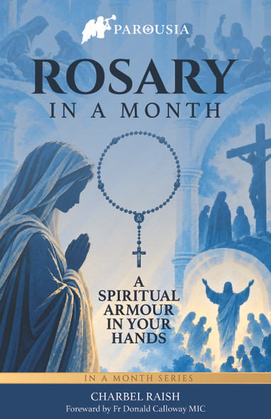 Rosary In A Month - Charbel Raish - Parousia (Hardback)