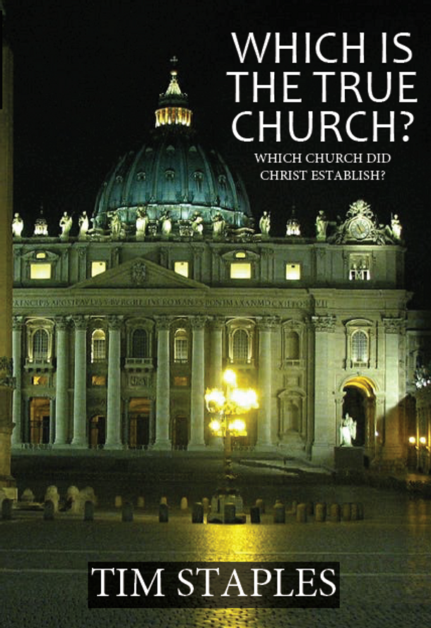 Which is the True Church: Which Church Did Christ Establish? -Tim Staples (DVD)