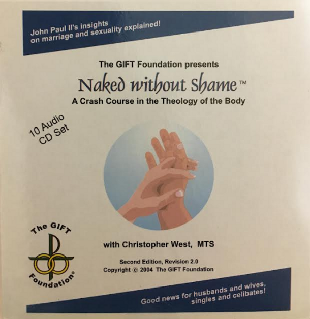 Naked Without Shame: A Crash Course in the Theology of the Body - Christopher West (10 CD Set)