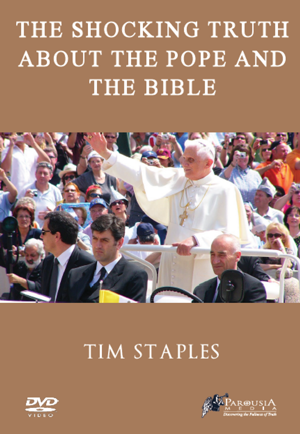 The Shocking Truth about the Pope and the Bible - Tim Staples (DVD)