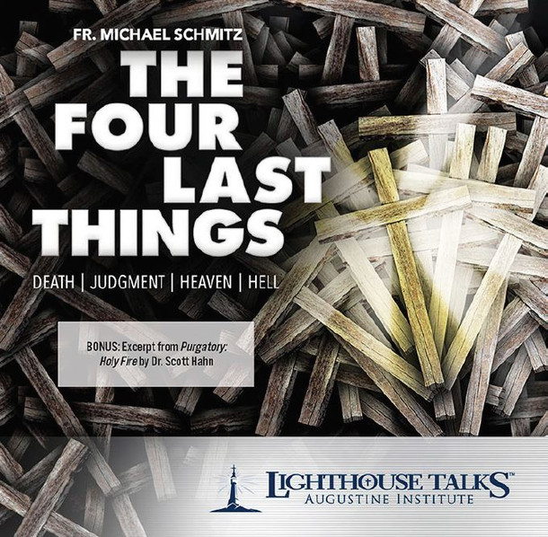 The Four Last Things - Fr Mike Schmitz - Lighthouse Talks (CD)