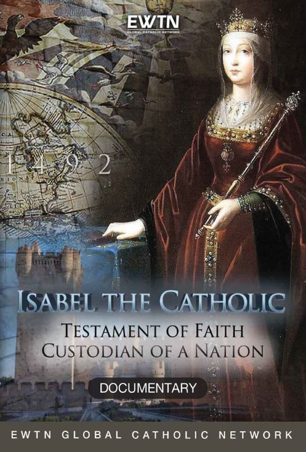 Isabel the Catholic: Testament of Faith; Custodian of a Nation - EWTN Documentary (DVD)