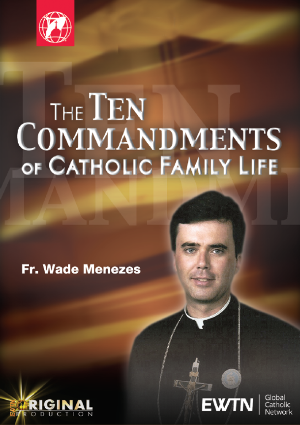 The Ten Commandments of Catholic Family Life - Fr. Wade Menezes - EWTN (2 DVD Set)