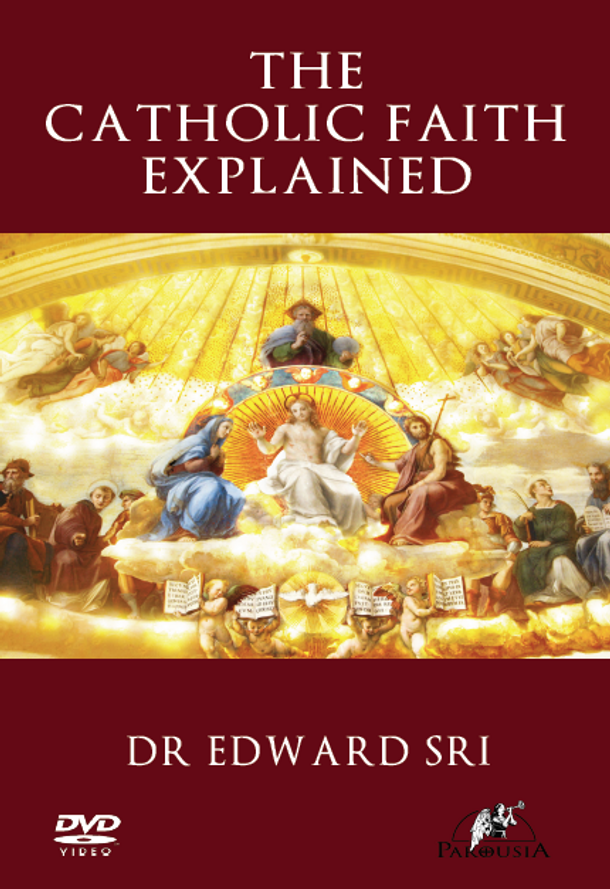 The Catholic Faith Explained - Dr Edward Sri (DVD)