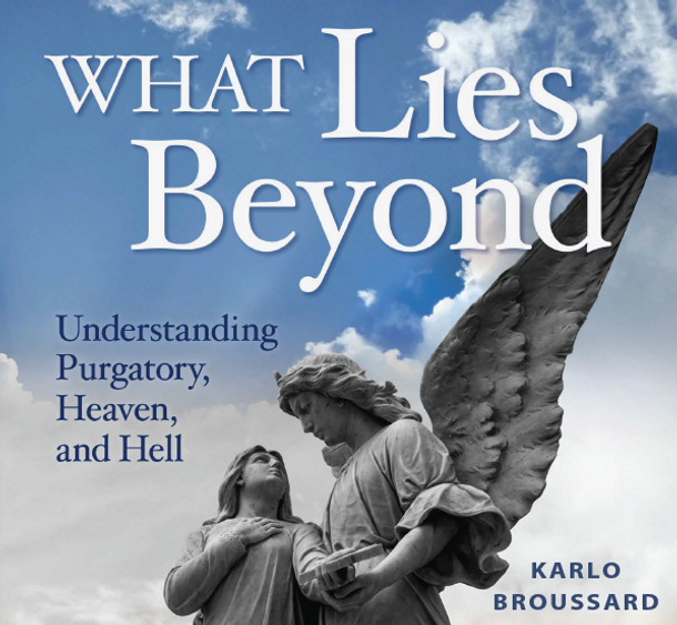 What Lies Beyond: Understanding Purgatory, Heaven & Hell - Karlo Broussard - Catholic Answers (3 CD Set)