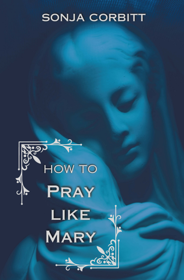 How to Pray Like Mary - Sonja Corbitt (Paperback)