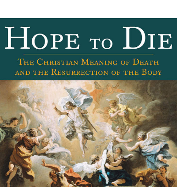Hope to Die: The Christian Meaning of Death and the Resurrection of the Body - Dr Scott Hahn - Emmaus Road Publishing (Paperback)