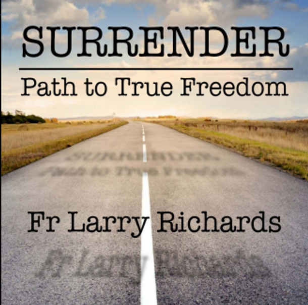 Surrender: Path to True Freedom - Fr Larry Richards (CD)