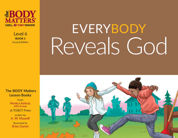 The Body Matters: Everybody Reveals God Second Edition (Lvl 6 Lesson Book 1) - TOBET (Paperback)