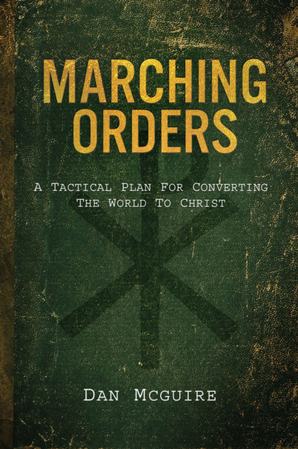 Marching Orders: A Tactical Plan For Converting The World To Christ - Dan McGuire - Catholic Answers (Paperback)