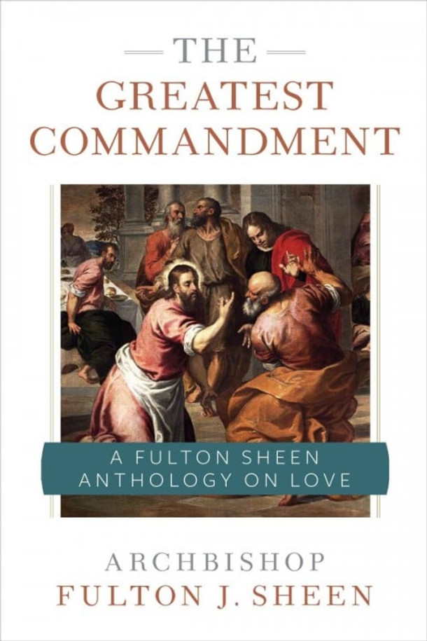 The Greatest Commandment: A Fulton Sheen Anthology On Love - Archbishop Fulton J. Sheen - Sophia Institute Press (Paperback)