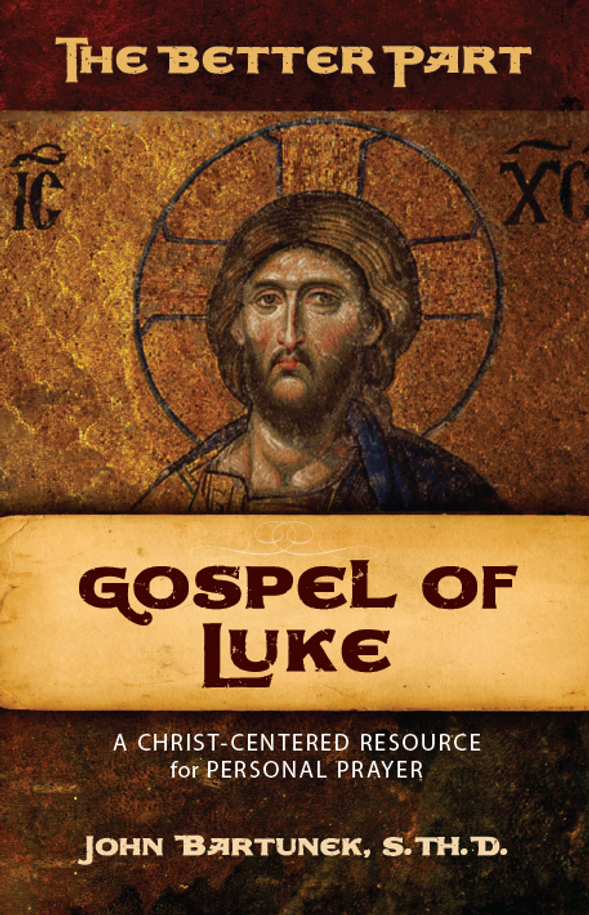 Gospel of Luke: A Christ-Centered Resource for Personal Prayer - John Bartunek, S. TH. D. - Sophia Institute Press (Paperback)