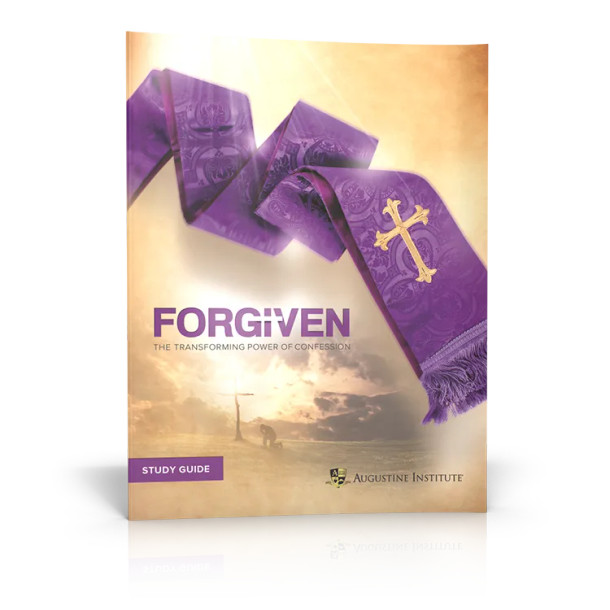 Forgiven: The Transforming Power of Confession - Study Guide - Augustine Institute