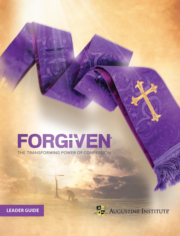 Forgiven: The Transforming Power of Confession - Leader Guide - Augustine Institute
