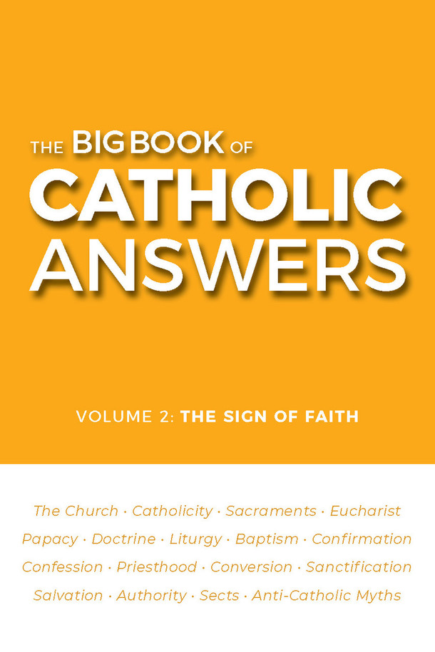 The Big Book of Catholic Answers Volume 2: The Sign of Faith - Catholic Answers (Paperback)