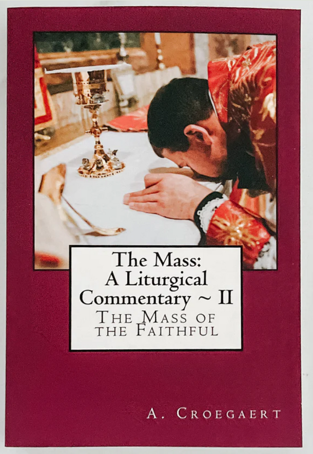 The Mass A Liturgical Commentary ~ II: The Mass Of The Catechumens - A Croegaert - OS Justi Press (Paperback)