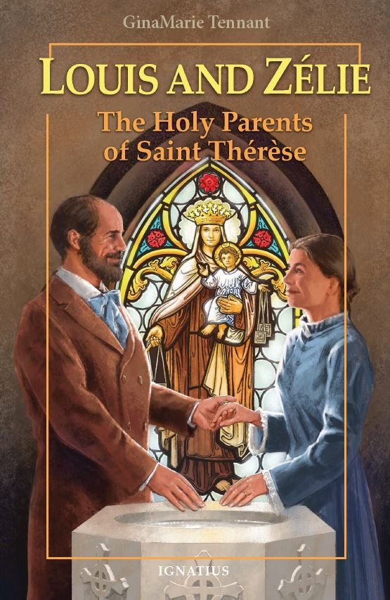 Louis and Zélie The Holy Parents of Saint Thérèse - GinaMarie Tennant - Ignatius Press (Paperback)