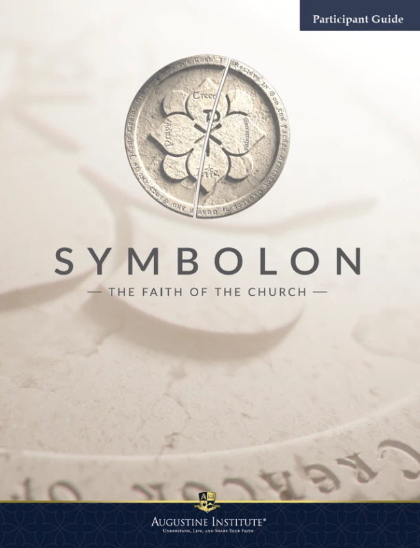 Symbolon: The Faith of the Church - Augustine Institute (Participant Guide)