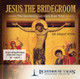 Jesus the Bridegroom: The Greatest Love Story Ever Told (CD)