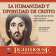 La Humanidad Y Divinidad De Cristo