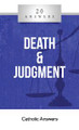 'Death and Judgement' - Trent Horn - 20 Answers - Catholic Answers (Booklet)