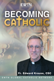 Becoming Catholic - Fr. Edward Krause, CSC - EWTN (4 DVD Set)
