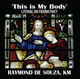 'This is My Body':Literal or Figurative? - Raymond de Souza, KM (CD)