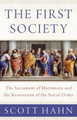 The First Society: The Sacrament of Matrimony and the Restoration of the Social Order - Dr Scott Hahn - Emmaus Road (Paperback)