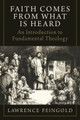 Faith Comes from What Is Heard: An Introduction to Fundamental Theology - Lawrence Feingold - Emmaus Academic (Hardcover)