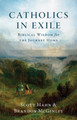 Catholics in Exile: Biblical Wisdom for the Journey Home - Scott Hahn and Brandon McGinley - Emmaus Road (Paperback)