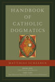 Handbook of Catholic Dogmatics 1.1 - Matthias Joseph Scheeben - Emmaus Road (Hardcover)